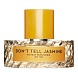 don't tell jasmine edp 50 ml - парфюмерная вода